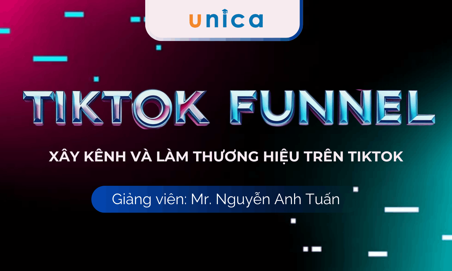 TIKTOK FUNNEL: Xây kênh và làm thương hiệu trên TikTok